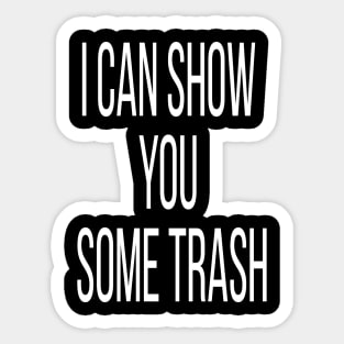i can show you some trash Sticker